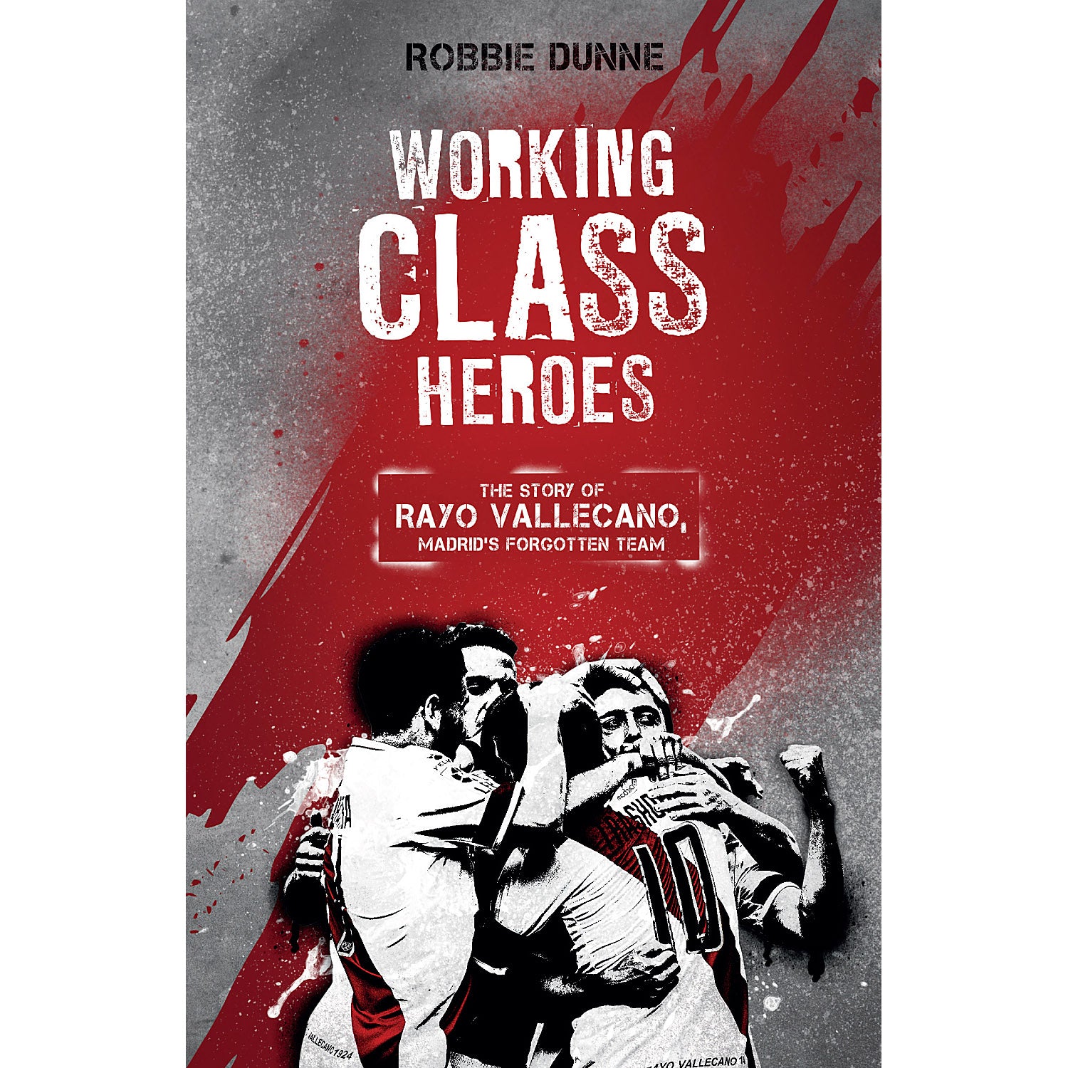 Working Class Heroes – The Story of Rayo Vallecano, Madrid's Forgotten Team