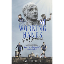 The Working Hands of a Goddess – The Tactics, Culture and Community Behind Gian Piero Gasperini's Atalanta BC