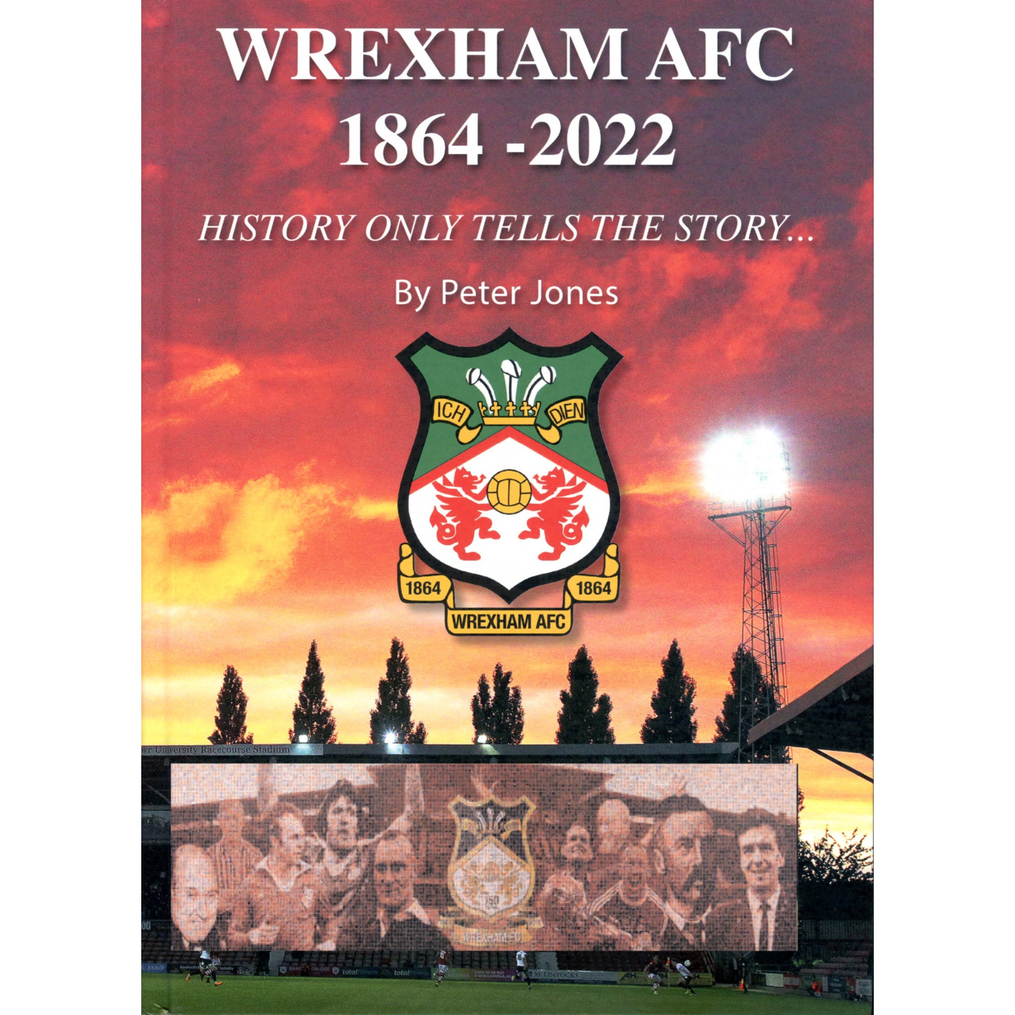 Wrexham AFC 1864-2022 – History only tells the story…
