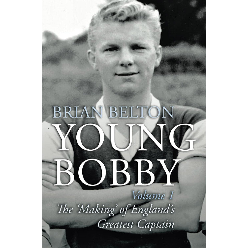 Young Bobby – Volume 1 – The 'Making' of England's Greatest Captain