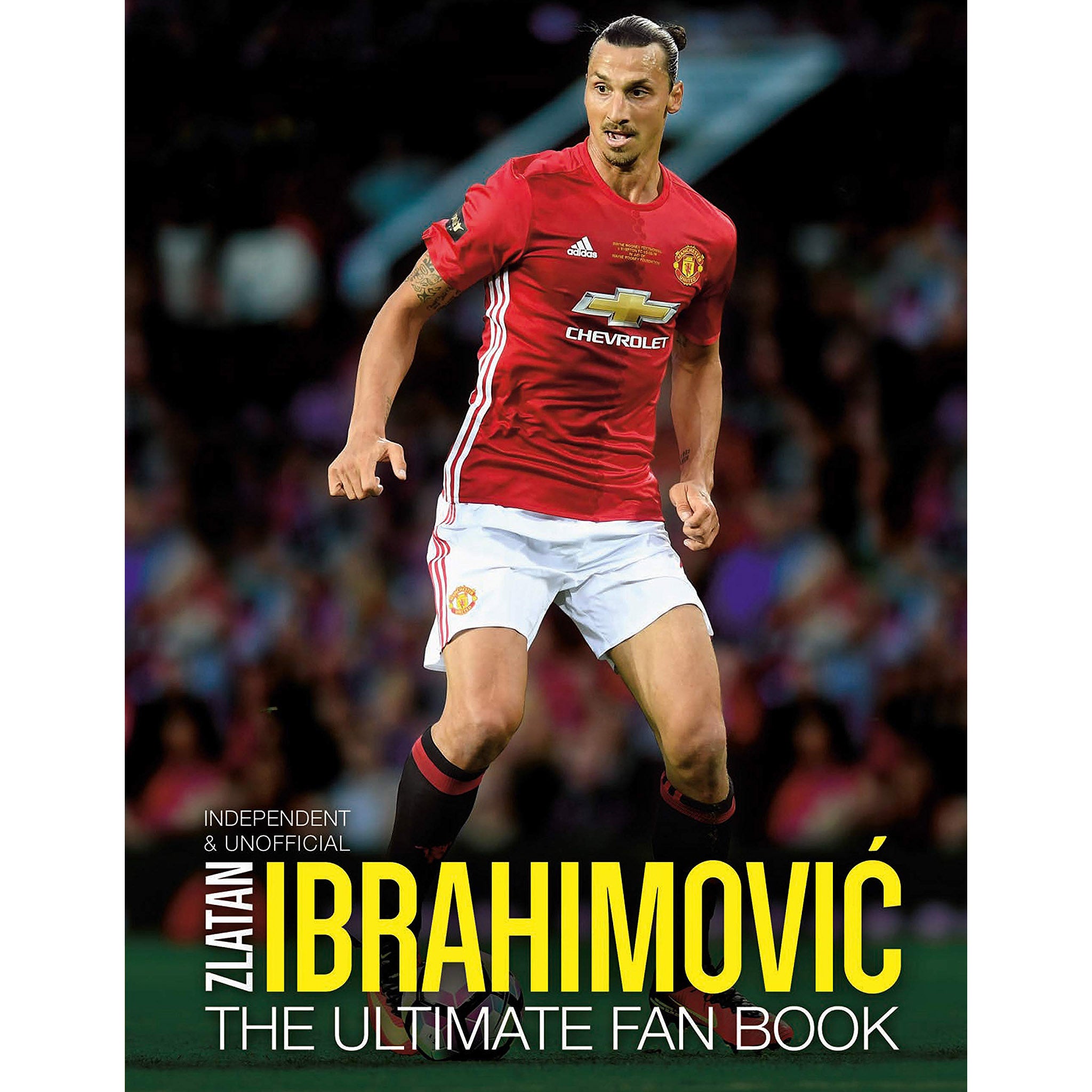 Zlatan Ibrahimovic – The Ultimate Fan Book – 2017 edition