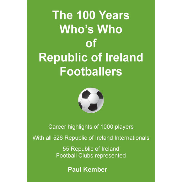 The 100 Years Who's Who of Republic of Ireland Footballers