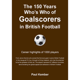 The 150 Years Who's Who of Goalscorers in British Football