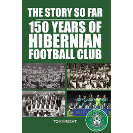 The Story so Far – 150 Years of Hibernian Football Club