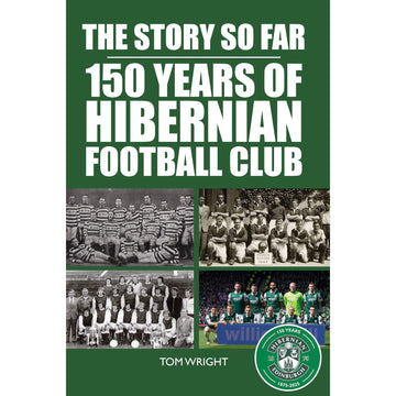 The Story so Far – 150 Years of Hibernian Football Club