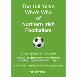 The 150 Years Who's Who of Northern Irish Footballers