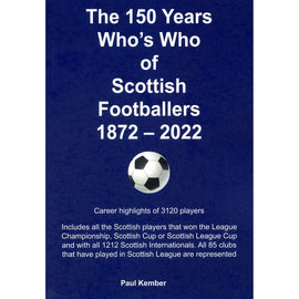 The 150 Years Who's Who of Scottish Footballers 1872-2022