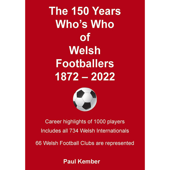 The 150 Years Who's Who of Welsh Footballers 1872-2022