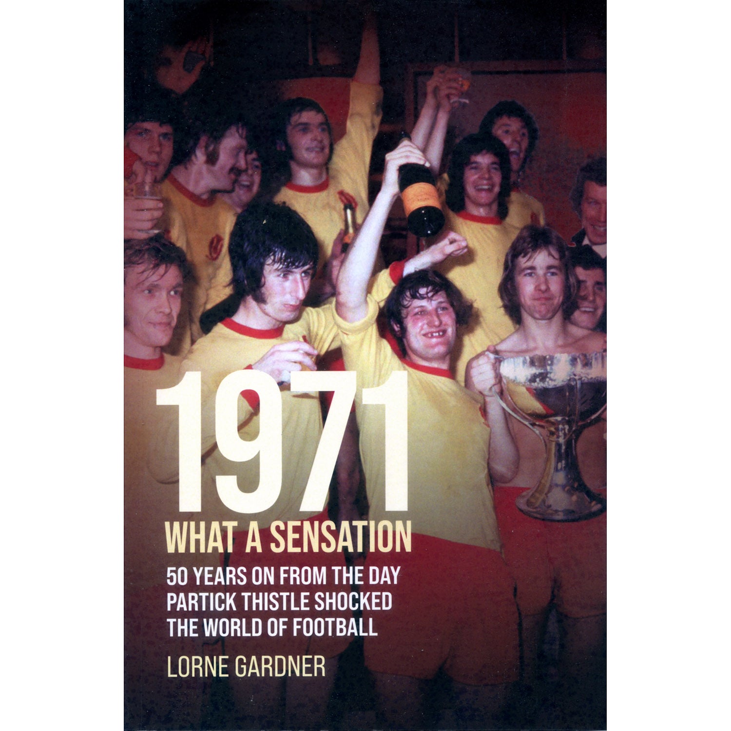 1971 – What a Sensation – 50 Years on from the day Partick Thistle shocked the world of football