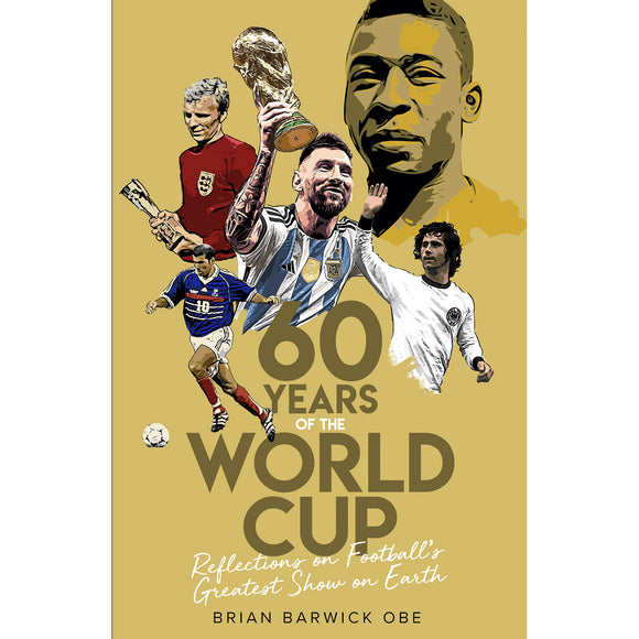 60 Years of the World Cup – Reflections on Football's Greatest Show on Earth – Softback