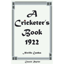 Classic Reprint: A Cricketer's Book 1922