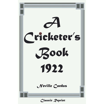 Classic Reprint: A Cricketer's Book 1922