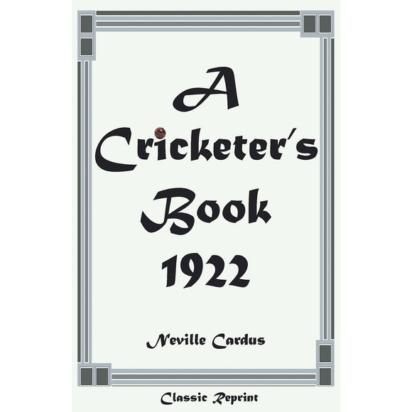 Classic Reprint: A Cricketer's Book 1922
