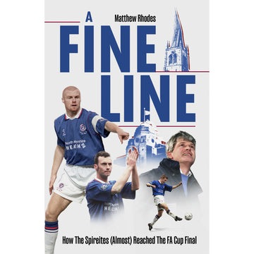 A Fine Line – How The Spireites (Almost) Reached the F.A. Cup Final
