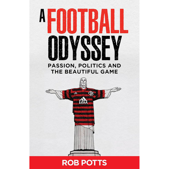 A Football Odyssey – Passion, Politics & the Beautiful Game