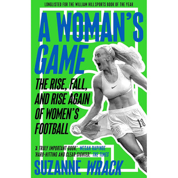 A Woman's Game – The Rise, Fall, and Rise Again of Women's Football