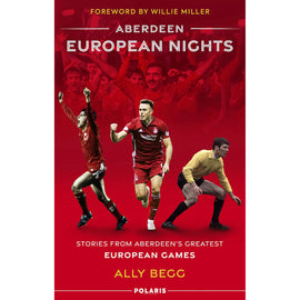 Aberdeen European Nights – Stories from Aberdeen's Greatest European Games