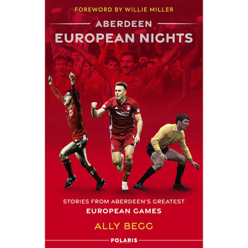 Aberdeen European Nights – Stories from Aberdeen's Greatest European Games
