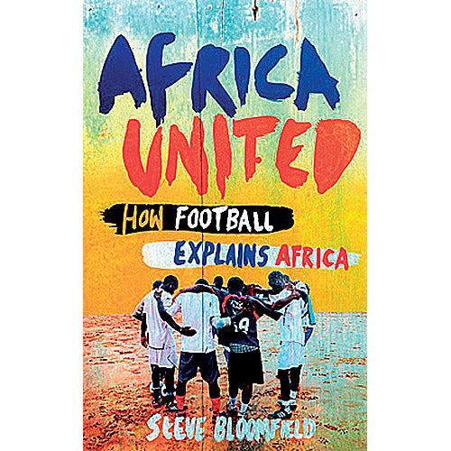 Africa United – How Football Explains Africa