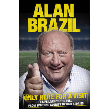 Alan Brazil – Only Here for a Visit – Softback