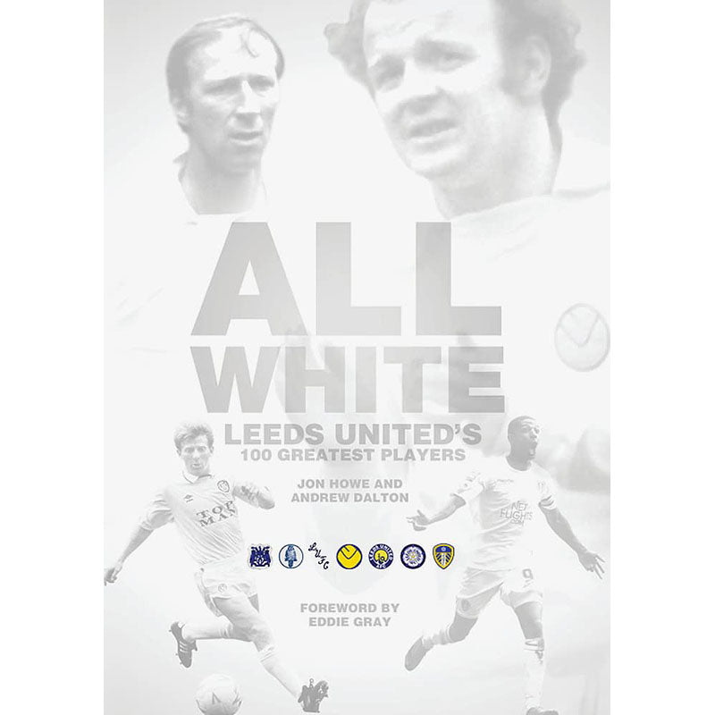 All White – Leeds United's 100 Greatest Players
