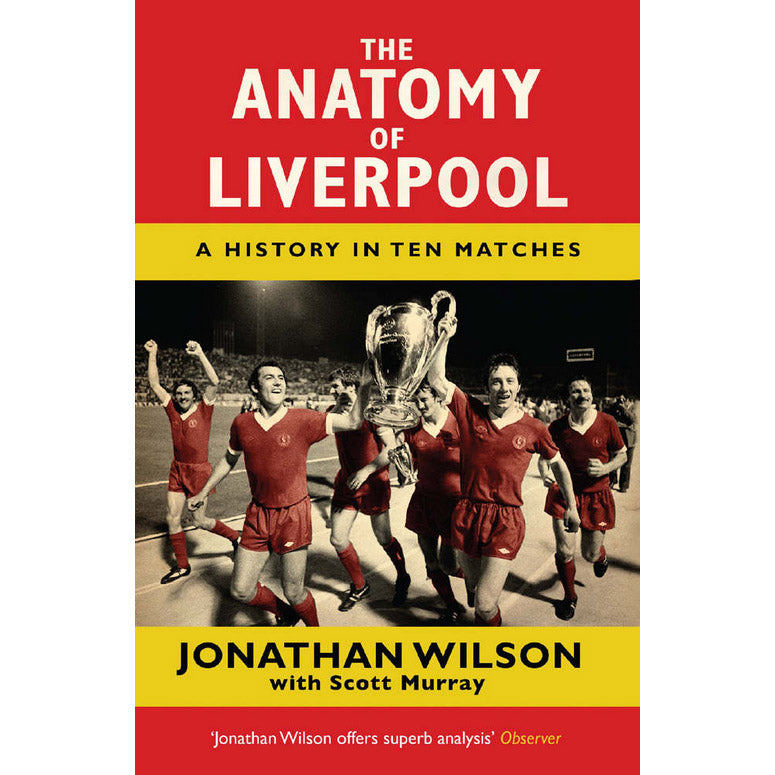 The Anatomy of Liverpool – A History in Ten Matches – Softback Edition