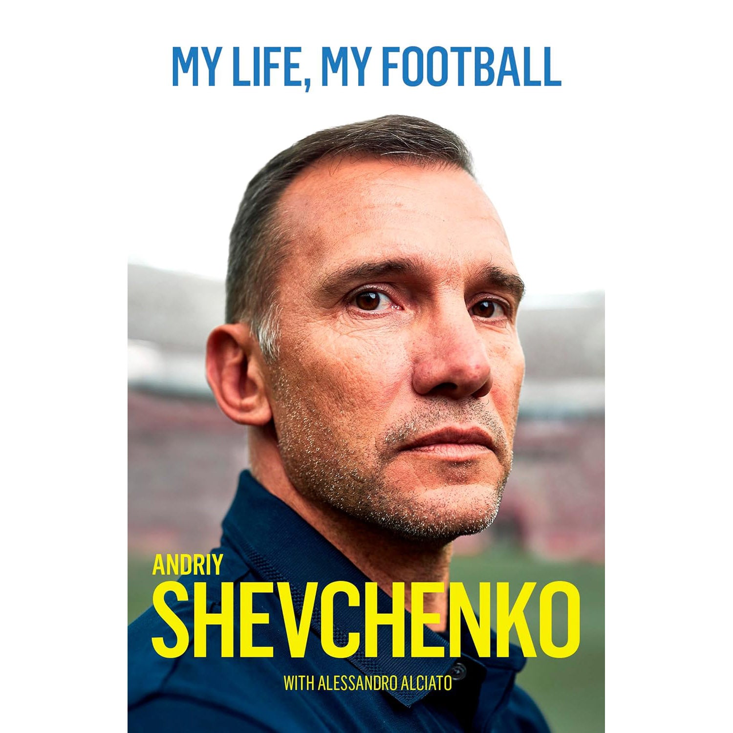 Andriy Shevchenko – My Life, My Football