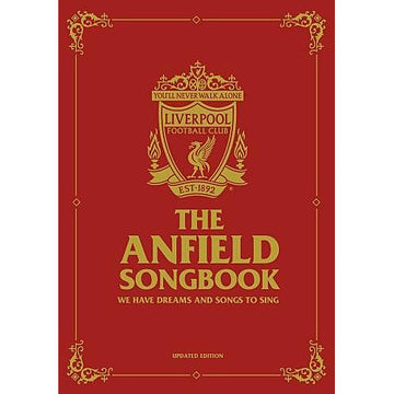 The Anfield Songbook – We Have Dreams and Songs to Sing – Updated Edition