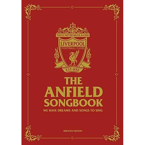 The Anfield Songbook – We Have Dreams and Songs to Sing – Updated Edition