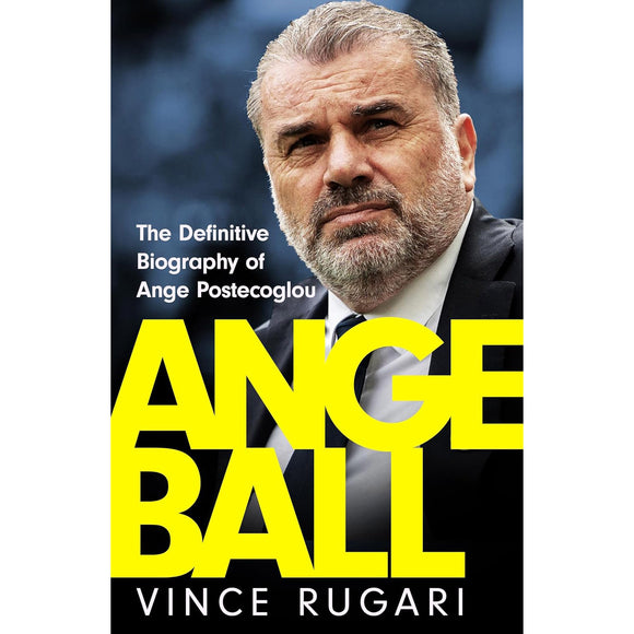 Angeball – The Definitive Biography of Ange Postecoglou – Softback