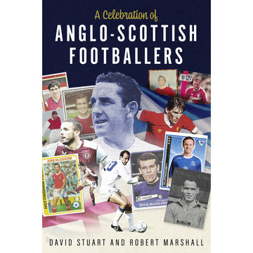 *A Celebration of Anglo-Scottish Footballers