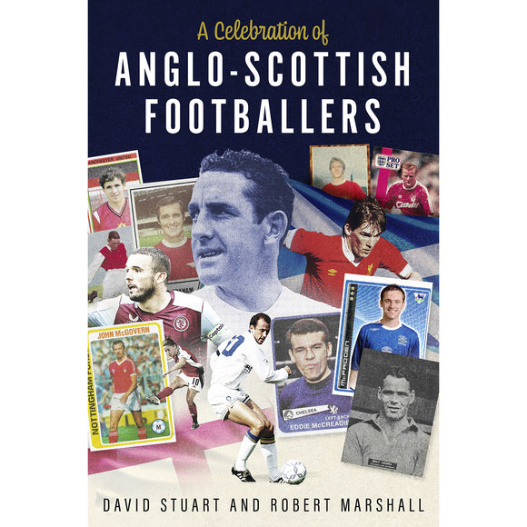 *A Celebration of Anglo-Scottish Footballers