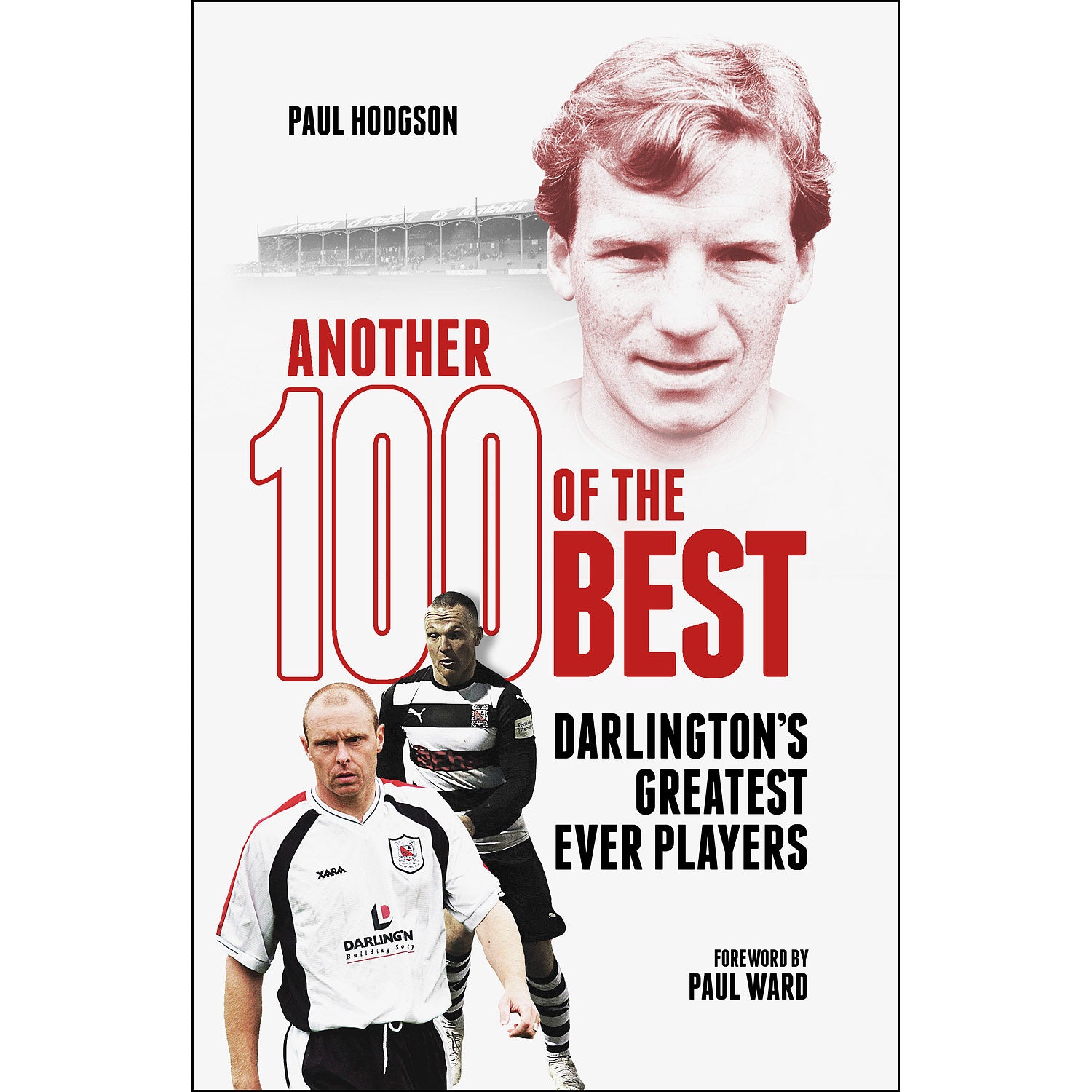 Another 100 of the Best – Darlington's Greatest Ever Players