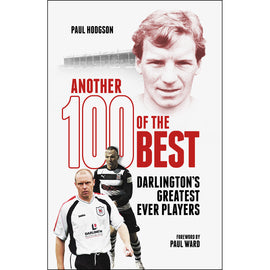 Another 100 of the Best – Darlington's Greatest Ever Players