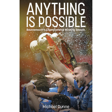 Anything is Possible – Bournemouth's Championship Winning Season