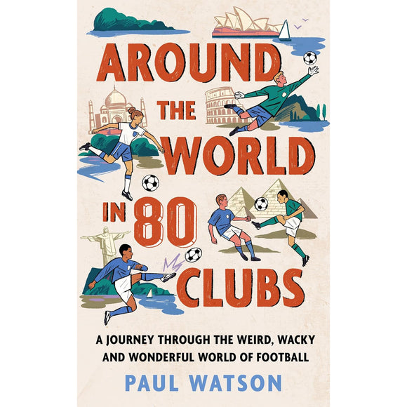 Around the World in 80 Clubs – A Journey Through the Weird, Wacky and Wonderful World of Football