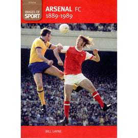 Images of Sport – Arsenal FC 1889-1989