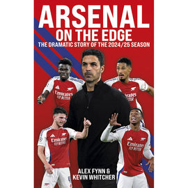 Arsenal On The Edge – The Dramatic Story of the 2024/25 Season