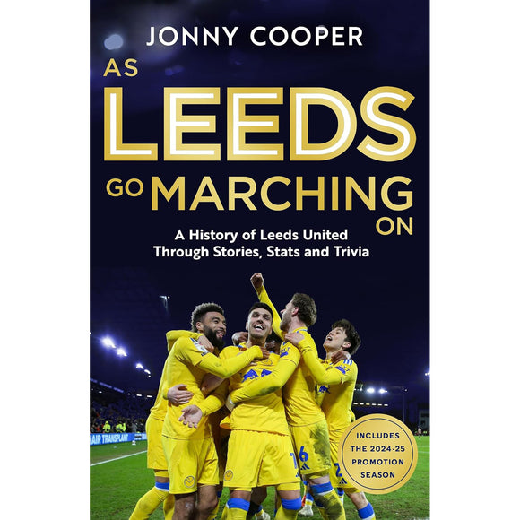 *As Leeds Go Marching On – A History of Leeds United Through Stories, Stats and Trivia