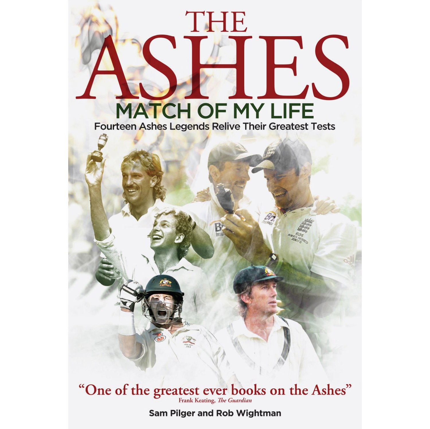 The Ashes – Match of My Life – Fourteen Ashes Legends Relive Their Greatest Tests