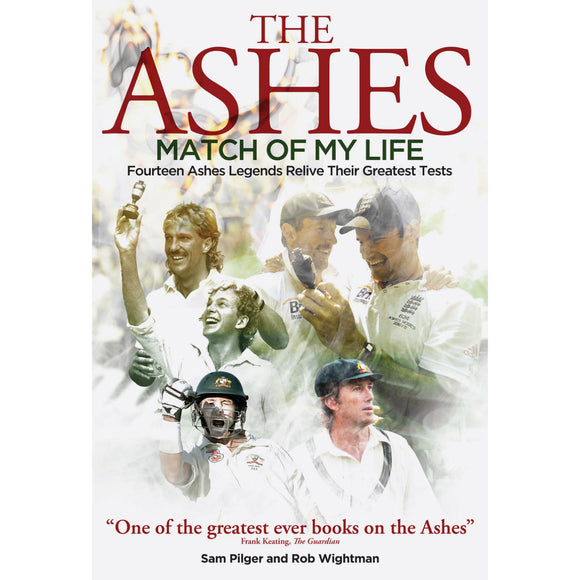 The Ashes – Match of My Life – Fourteen Ashes Legends Relive Their Greatest Tests