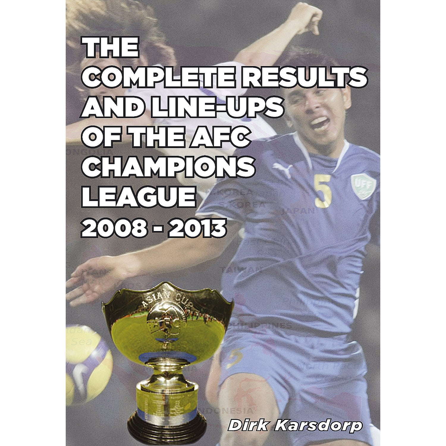 The Complete Results and Line-ups of the AFC Champions League 2008-2013