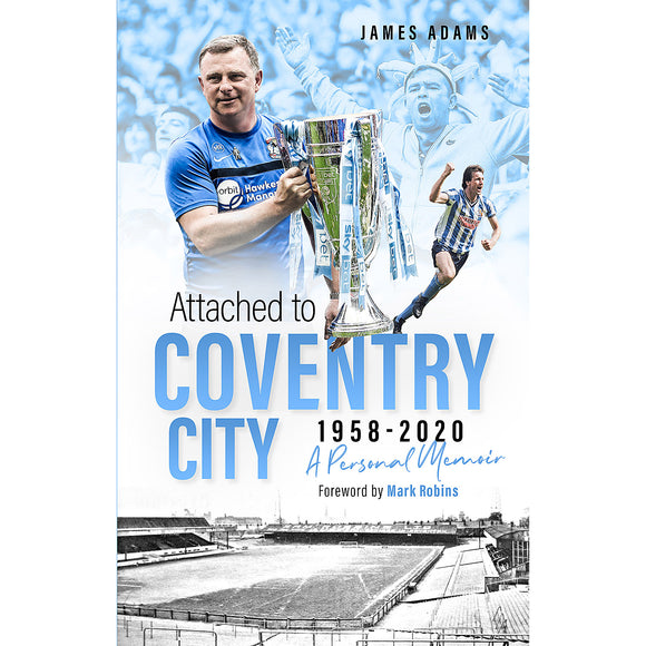 Attached to Coventry City 1958-2020 – A Personal Memoir