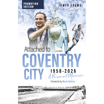 Attached to Coventry City 1958-2026 – A Personal Memoir – Promotion Edition