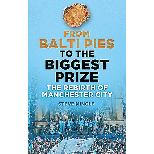 From Balti Pies to the Biggest Prize – The Transformation of Manchester City