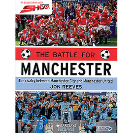 The Battle for Manchester – The rivalry between Manchester City and Manchester United