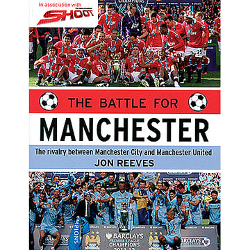 The Battle for Manchester – The rivalry between Manchester City and Manchester United