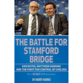 The Battle for Stamford Bridge – Ken Bates, Matthew Harding and the Fight for Control of Chelsea