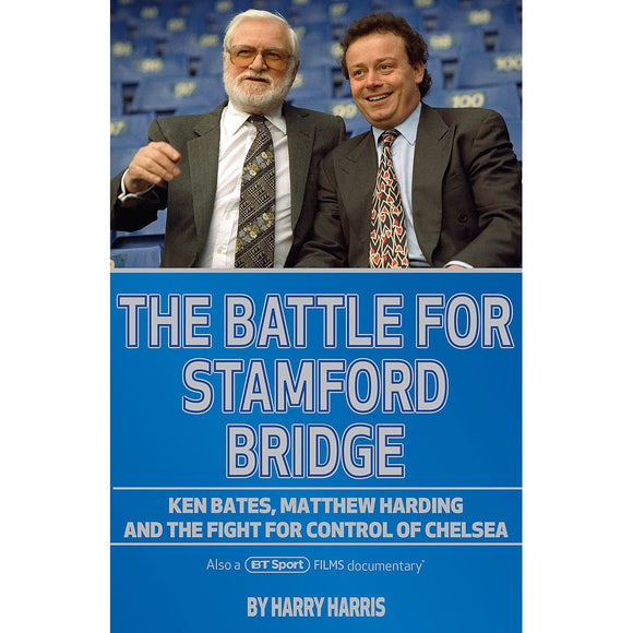 The Battle for Stamford Bridge – Ken Bates, Matthew Harding and the Fight for Control of Chelsea