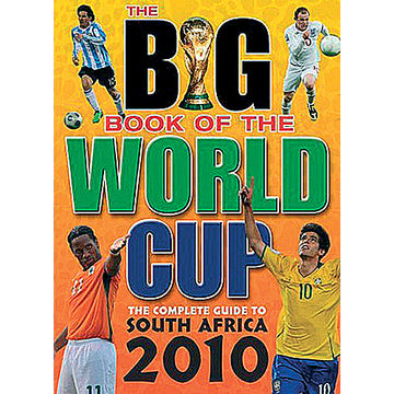 The Big Book of the World Cup – The Complete Guide to the 2010 Finals in South Africa